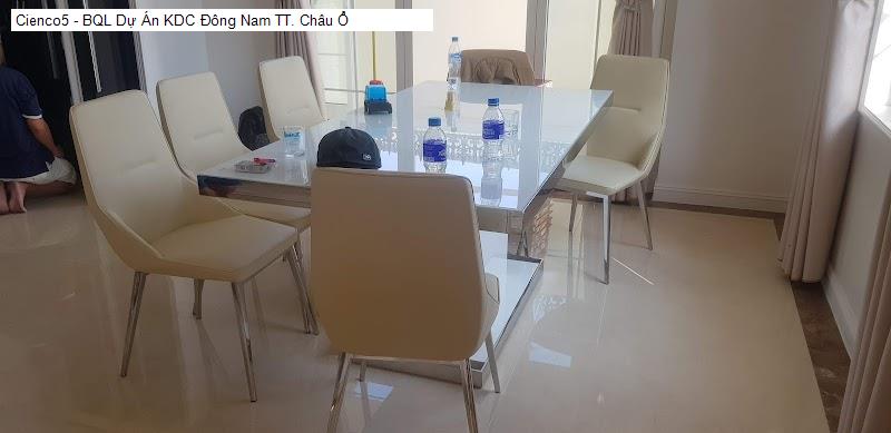 Cienco5 - BQL Dự Án KDC Đông Nam TT. Châu Ổ